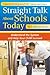 Straight Talk About Schools Today: Understand the System and Help Your Child Succeed