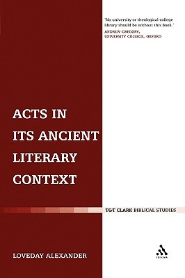 Acts in its Ancient Literary Context (The Library of New Testament Studies)