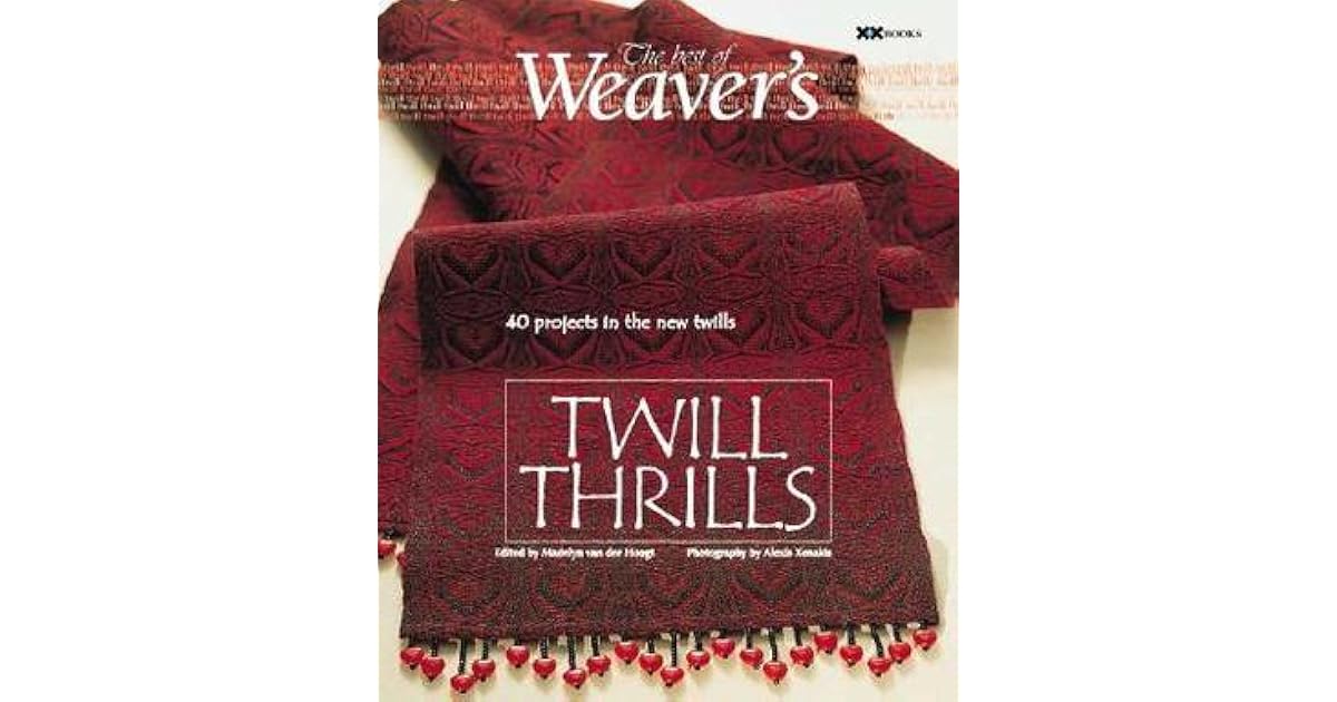 Twill Thrills The Best of Weaver’s by Madelyn van der Hoogt