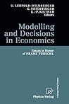 Modelling and Decisions in Economics: Essays in Honor of Franz Ferschl