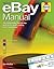 The Ebay Manual : The Indispensable Step-By-Step Guide to the World's Leading Online Marketplace