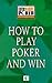 How to Play Poker and Win : The 'Late Night Poker' Guide