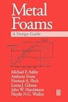 Metal Foams: A Design Guide Metal Foams: A Design Guide