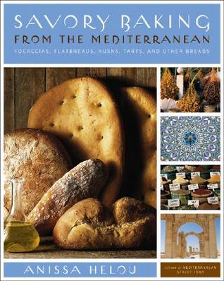 Savory Baking from the Mediterranean: Focaccias, Flatbreads, Rusks, Tarts, and Other Breads (Hardcover)