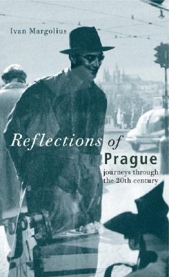 Reflections of Prague: Journeys Through the 20th Century (Hardcover)
