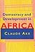 Democracy and Development in Africa by Claude Ake
