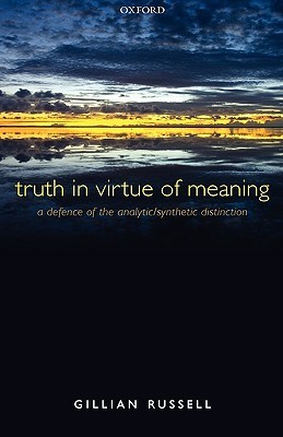 Truth in Virtue of Meaning: A Defence of the Analytic/Synthetic Distinction (Hardcover)