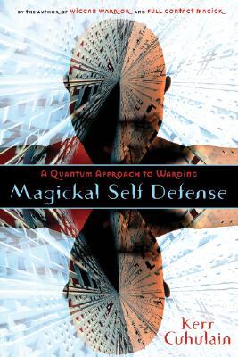 Magickal Self Defense: A Quantum Approach to Warding (Paperback)