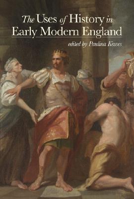 The Uses of History in Early Modern England (Hardcover)