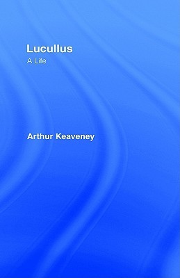 Lucullus: A Life (Classical Lives)