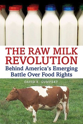 The Raw Milk Revolution: Behind America's Emerging Battle over Food Rights (Paperback)