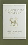 Landscapes of Cult and Kingship: Archaeology and Text Landscapes of Cult and Kingship: Archaeology and Text