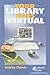 Your Library Goes Virtual