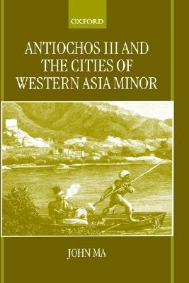 Antiochos III and the Cities of Western Asia Minor (Hardcover)