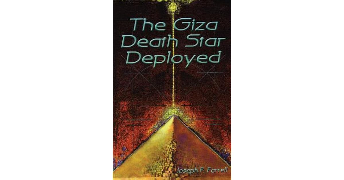 Giza Death Star Deployed By Joseph P Farrell Giza Death Star Deployed By Joseph P Farrell