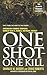 One Shot - One Kill