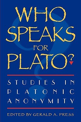 Who Speaks for Plato?: Studies in Platonic Anonymity (Paperback)