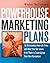 Powerhouse Marketing Plans: 14 Outstanding Real-Life Plans and What You Can Learn from Them to Supercharge Your Own Campaigns
