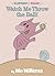 Watch Me Throw the Ball! by Mo Willems