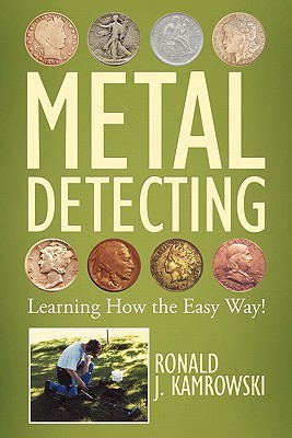 Metal Detecting - Learning How The Easy Way! (Paperback)