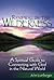 Renewal in the Wilderness: A Spiritual Guide to Connecting with God in the Natural World
