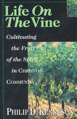 Life on the Vine: Cultivating the Fruit of the Spirit (Paperback)