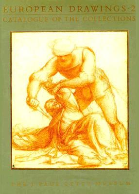 European Drawings 2: Catalogue of the Collections (J PAUL GETTY MUSEUM//EUROPEAN DRAWINGS)