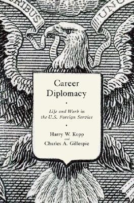 Career Diplomacy: Life and Work in the U.S. Foreign Service (Paperback)