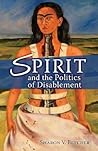 Spirit and the Politics of Disablement Spirit and the Politics of Disablement