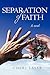 Separation of Faith: A Novel