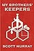 My Brothers' Keepers by Scott Murray
