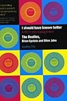I Should Have Known Better: A Life in Pop Management--The Beatles, Brian Epstein and Elton John