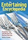 The Entertaining Encyclopedia: Essential Tips for Hosting the Perfect Party