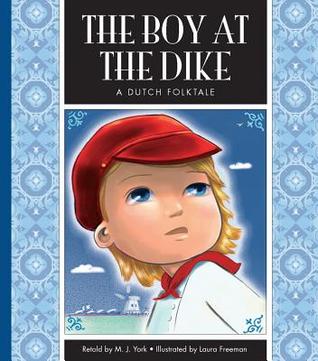The Boy at the Dike: A Dutch Folktale (Folktales from Around the World)