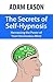 The Secrets of Self-Hypnosis by Adam Eason