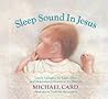 Sleep Sound in Jesus: Gentle Lullabies for Little Ones and Inspirational Devotions for Parents Sleep Sound in Jesus: Gentle Lullabies for Little Ones and Inspirational Devotions for Parents