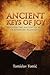 Ancient Keys of Joy: Discover the Ancient Secrets of Authentic Happiness!