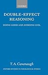 Double-Effect Reasoning: Doing Good and Avoiding Evil (Oxford Studies in Theological Ethics)
