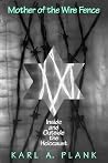 Mother of the Wire Fence: Inside and Outside the Holocaust