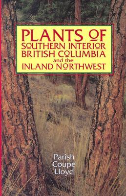 Plants of Southern Interior British Columbia and the Inland Northwest (Paperback)