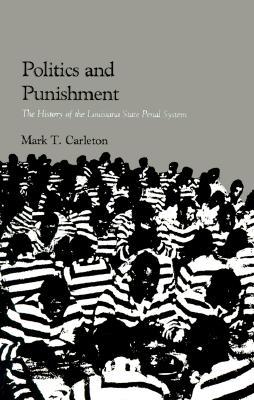 Politics and Punishment: The History of the Louisiana State Penal System (Paperback)