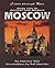 Daily Life in Ancient and Modern Moscow by Patricia Toht