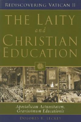 The Laity and Christian Education: Apostolicam Actuositatem, Gravissimum Educationis (Rediscovering Vatican II)