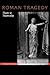 Roman Tragedy: Theatre to T...