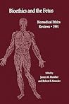 Bioethics & the Fetus: Medical, Moral & Legal Issues (Biomedical Ethics Reviews)
