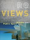 Re Views: Artists And Public Space