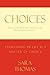 Choices: Everything in Life Is a Matter of Choice