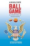 A Whole New Ball Game: An Interpretation of American Sports