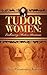 Tudor Women by Kristina Nelson