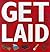 Get Laid: 152 Ways to Seal ...